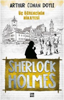 Sherlock Holmes - Üç Öğrencinin Hikayesi - Dokuz Yayınları Kitap
