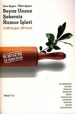 Beyaz Unsuz Şekersiz Hamur İşleri - Hayykitap Kitap