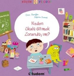Küçük Filozof : Neden Okula Gitmek Zorundayım - Uçanbalık Yayıncılık Kitap