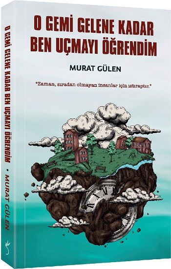 O Gemi Gelene Kadar Ben Uçmayı Öğrendim - İndigo Kitap Kitap