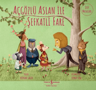 Açgözlü Aslan ile Şefkatli Fare - İş Bankası Kültür Yayınları Kitap
