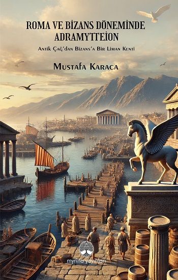 Roma ve Bizans Döneminde Adramytteion - Myrina Yayınları Kitap