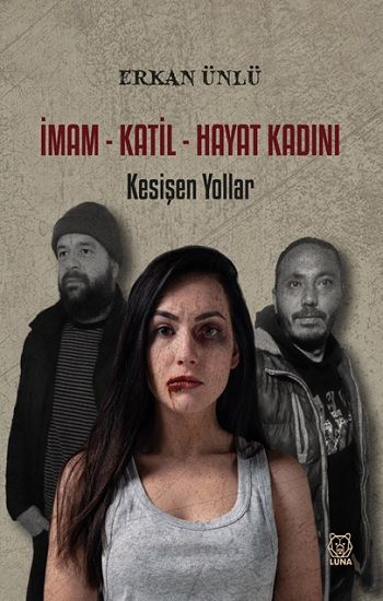 İmam-Katil-Hayat Kadını - Kesişen Yollar - Luna Yayınları Kitap