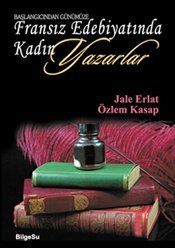 Başlangıcından Günümüze Fransız Edebiyatında Kadın Yazarlar - BilgeSu Yayıncılık Kitap