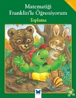 Matematiği Franklin’le Öğreniyorum: Toplama - Mavi Kelebek Yayınları Kitap