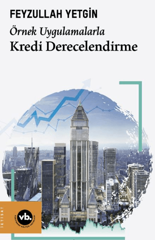 Örnek Uygulamalarla Kredi Derecelendirme - Vakıfbank Kültür Yayınları Kitap