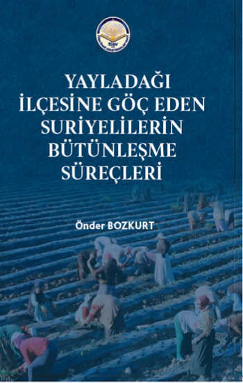 Yayladağı İlçesine Göç Eden Suriyelilerin Bütünleşme süreçleri - Tiav Kitap