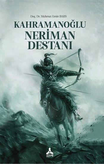 Kahramanoğlu Neriman Destanı - Sonçağ -Akademik Kitaplar Kitap