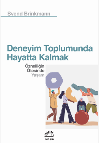 Deneyim Toplumunda Hayatta Kalmak - İletişim Yayınları Kitap