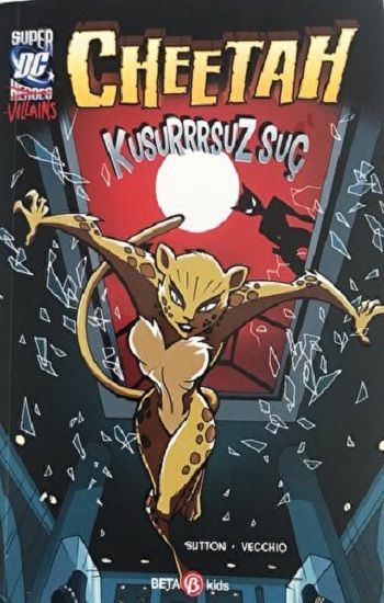DC SUPER VILLAINS CHEETAH KUSURRRSUZ SUÇ - Beta Kids Kitap