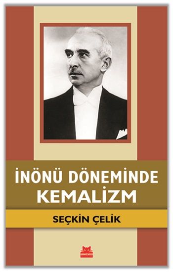 İnönü Döneminde Kemalizm - Kırmızı Kedi Yayınevi Kitap