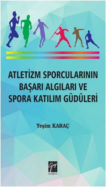 Atletizm Sporcularının Başarı Algıları ve Spora Katılım Güdüleri - Gazi Kitabevi Kitap