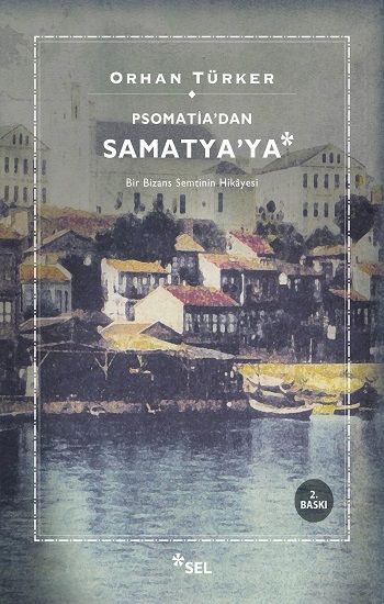 Psomatia'dan Samatya'ya - Bir Bizans Semtinin Hikayesi Orhan Türker Türkçe kitap kapağı