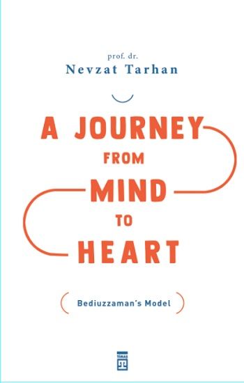 A Journey from Mind to Heart Bediuzzaman’s Model (Akıldan Kalbe Yolculuk) - Timaş Yayınları Kitap