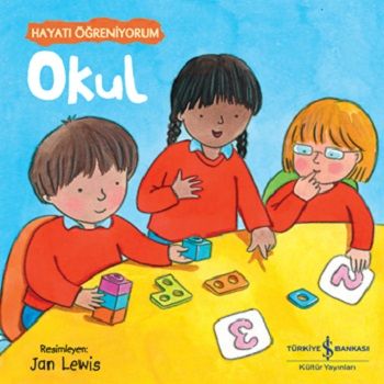 Okul – Hayatı Öğreniyorum - İş Bankası Kültür Yayınları Kitap