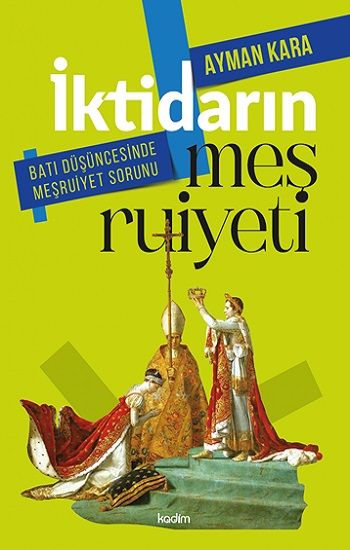 İktidarın Meşruiyeti - Kadim Yayınları Kitap