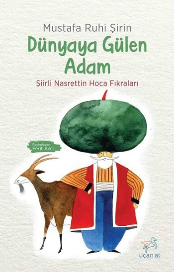 Dünyaya Gülen Adam - Şiirli Nasrettin Hoca Fıkraları - Uçan At Kitap