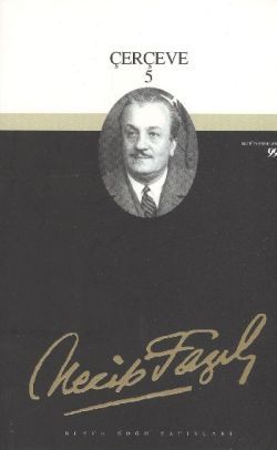 Çerçeve 5 : 81 - Necip Fazıl Bütün Eserleri - Büyük Doğu Yayınları Kitap