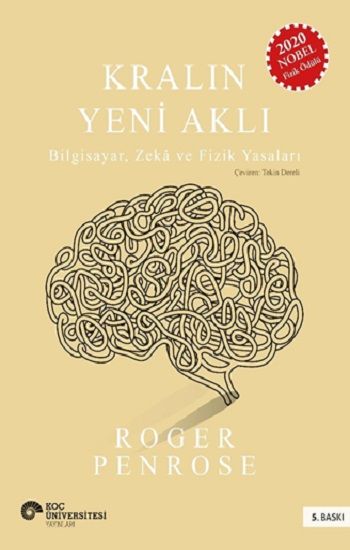 Kralın Yeni Aklı : Bilgisayar Zeka ve Fizik Yasaları - Koç Üniversitesi Yayınları Kitap