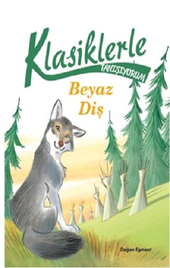Beyaz Diş - Klasiklerle Tanışıyorum - Doğan Egmont Yayıncılık Kitap