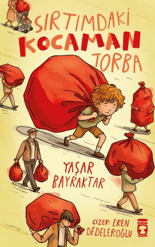 Sırtımdaki Kocaman Torba - Timaş Çocuk Kitap