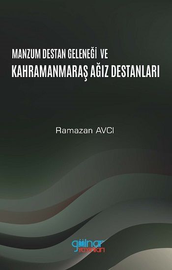 Manzum Lügat Geleneği Ve Kahramanmaraş Ağız Destanları - Gülnar Yayınları Kitap