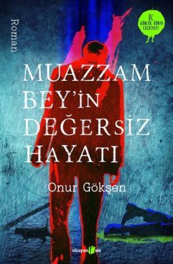 Muazzam Bey'in Değersiz Hayatı - Okuyan Us Yayın Kitap