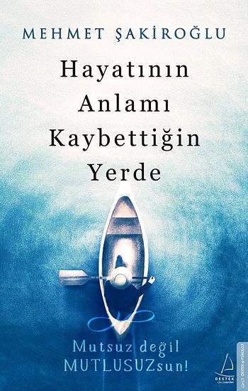 Hayatının Anlamı Kaybettiğin Yerde - Destek Yayınları Kitap