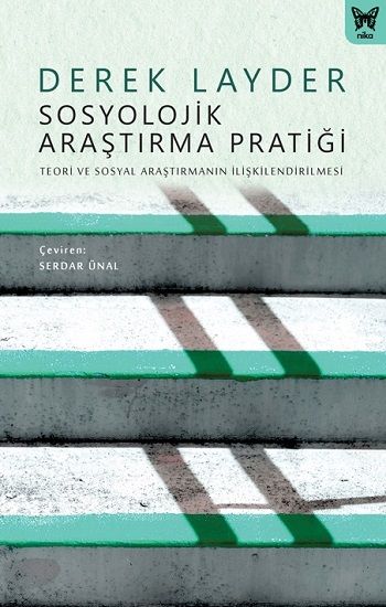Sosyolojik Araştırma Pratiği: Teori ve Sosyal Araştırmanın İlişkilendirilmesi - Nika Yayınevi Kitap