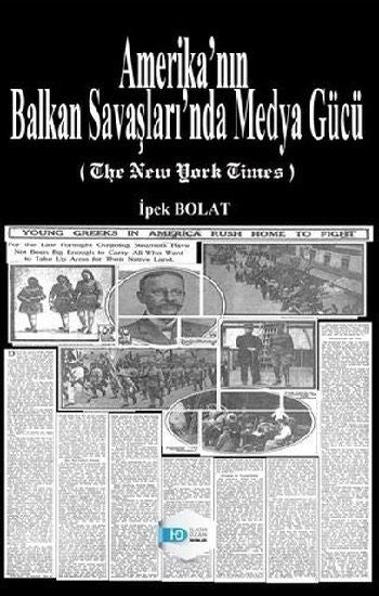 Amerika’nın Balkan Savaşları’nda Medya Gücü - İlkim Ozan Yayınları Kitap
