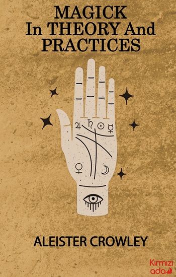 Magick in Theory and Practices - Kırmızı Ada Yayınları Kitap