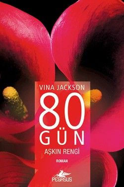 80 Gün - Aşkın Rengi Vina Jackson Türkçe kitap kapağı