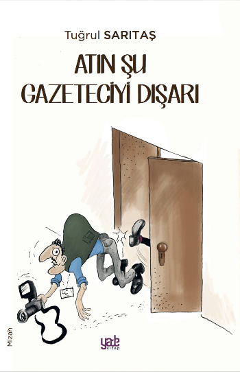 Atın Şu Gazeteciyi Dışarı - Yade Yayınları Kitap