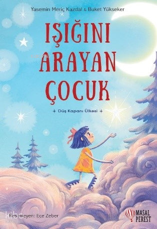 Işığını Arayan Çoçuk;Düş Kapanı Ülkesi - Masalperest Kitap