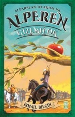Alparslan'ın Akıncısı Alperen - Gizemli Ok İsmail Bilgin Türkçe çocuk kitabı kapağı