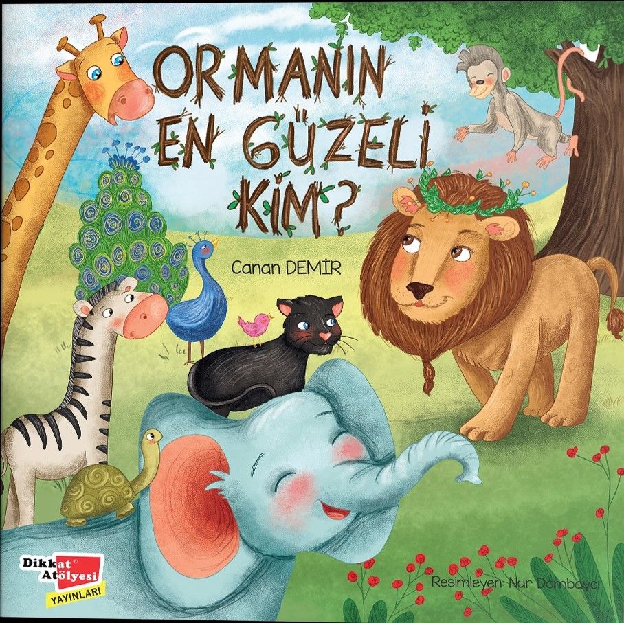 Ormanın En Güzeli Kim ? - Dikkat Atölyesi Yayınları Kitap