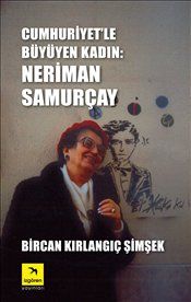 Cumhuriyet’le Büyüyen Kadın: Neriman Samurçay - İzgören Yayınları Kitap