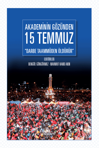 Akademinin Gözünden 15 Temmuz; Darbe Taammüden Öldürür - Kadim Yayınları Kitap