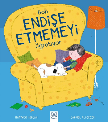 Bob Endişe Etmemeyi Öğretiyor - 1001 Çiçek Kitaplar Kitap