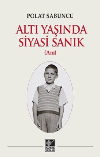 Altı Yaşında Siyasi Sanık - Kaynak Yayınları Kitap
