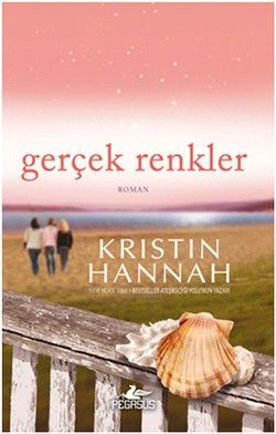 Gerçek Renkler Kristin Hannah Türkçe kitap kapağı