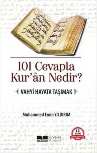 101 Cevapla Kur’an Nedir? Vahyi Hayata Taşımak - Siyer Yayınları Kitap