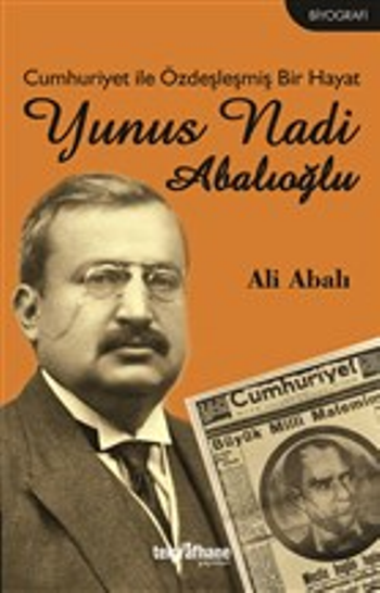 Cumhuriyet ile Özdeşleşmiş Bir Hayat - Yunus Nadi Abalıoğlu - Telgrafhane Yayınları Kitap