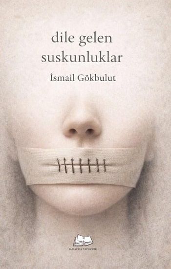 Dile Gelen Suskunluklar - Kalyora Yayıncılık Kitap