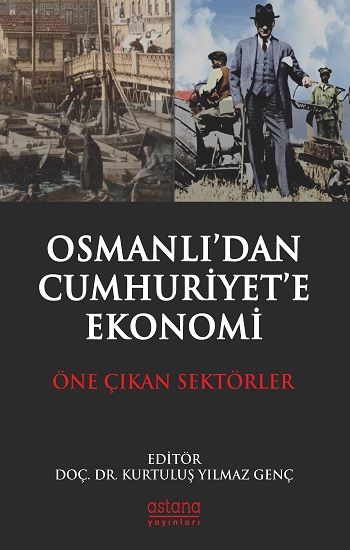 Osmanlı'dan Cumhuriyet'e Ekonomi - Öne Çıkan Sektörler - Astana Yayınları Kitap