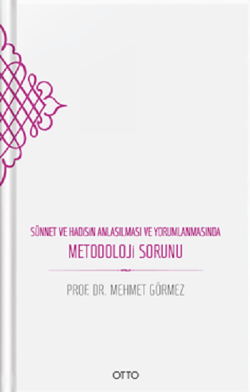 Sünnet Ve Hadisin Anlaşılması Ve Yorumlanmasında Metodoloji Sorunu (Ciltli) - Otto Yayınları Kitap