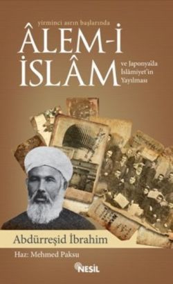 Yirminci Asrın Başlarında Alem-i İslam ve Japonya’da İslamiyet’in Yayılması Abdürreşid İbrahim Türkçe kitap kapağı