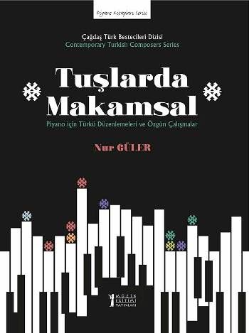 Tuşlarda Makamsal Piyano için Türkü Düzenlemeleri ve Özgün Çalışmalar - Müzik Eğitimi Yayınları Kitap