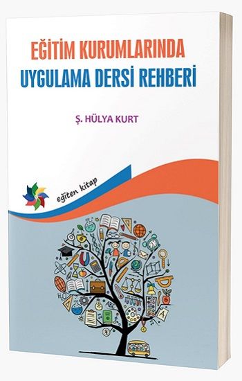 Eğitim Kurumlarında Uygulama Dersi Rehberi - Eğiten Kitap Kitap