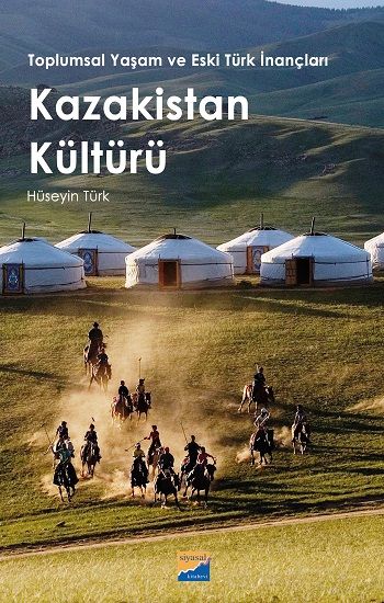 Toplumsal Yaşam ve Eski Türk İnançları - Kazakistan Kültürü - Siyasal Kitabevi Kitap